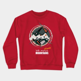 We Climb Mountains Crewneck Sweatshirt